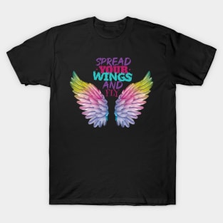 Spread your wings and fly. Motivational Quote - Encouragement T-Shirt